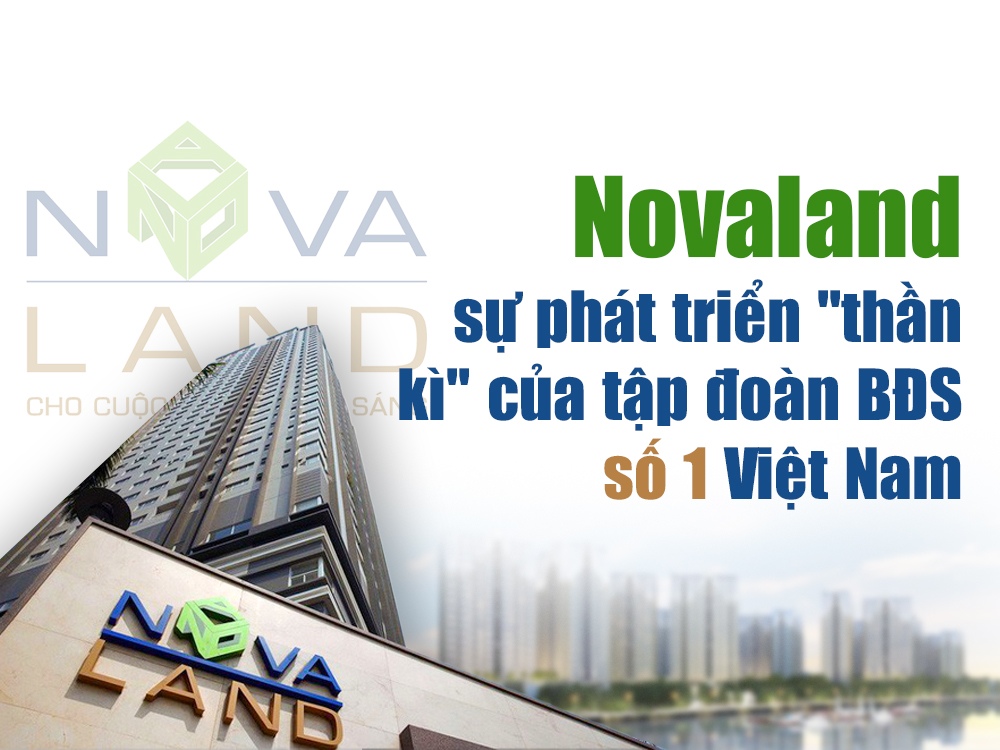 Chủ đầu tư Novaland - Tập đoàn BĐS hàng đầu Việt Nam